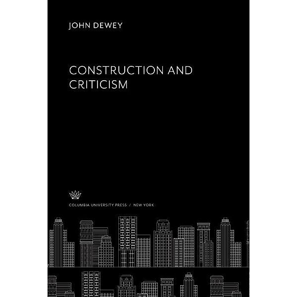 Construction and Criticism, John Dewey