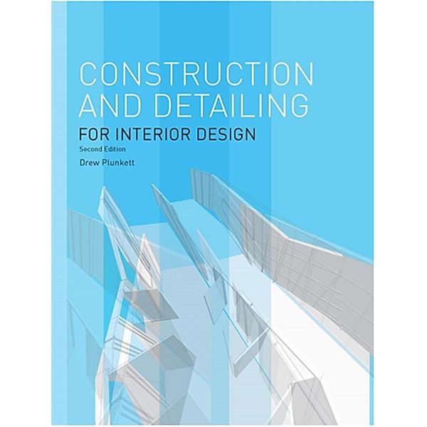 Construction and Detailing for Interior Design Second Edition, Drew Plunkett