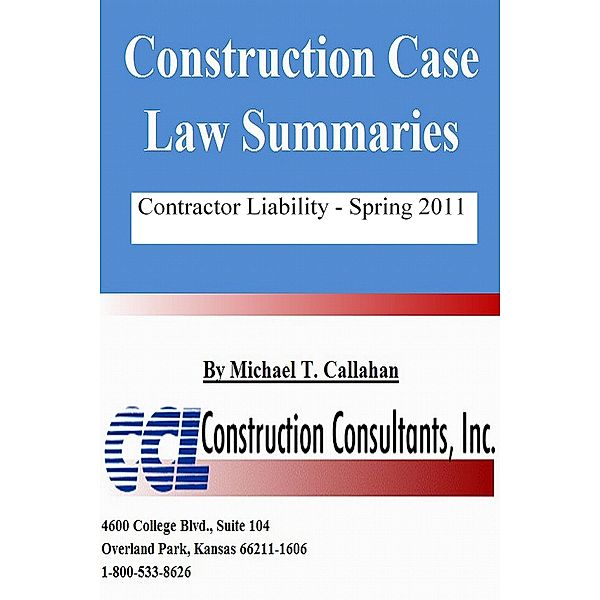 Construction Case Law Summaries: Contractor Liability, Spring 2011 / CCL Construction Consultants, Inc., Inc. CCL Construction Consultants