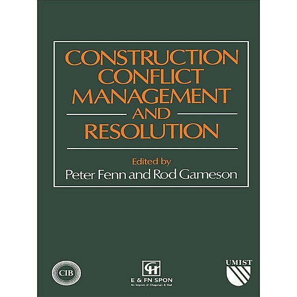 Construction Conflict Management and Resolution, P. Fenn, R. Gameson