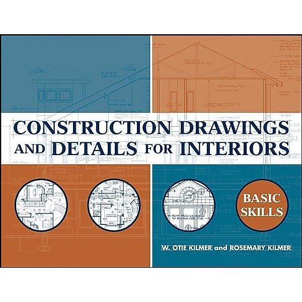 Construction Drawings and Details for Interiors, W. Otie Kilmer, Rosemary Kilmer