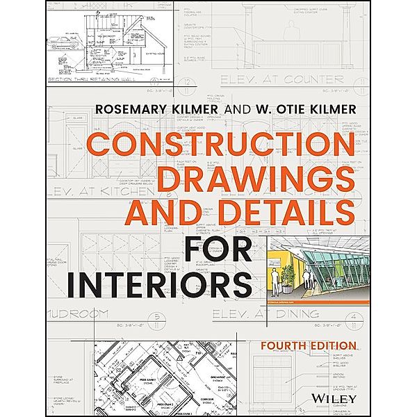 Construction Drawings and Details for Interiors, Rosemary Kilmer, W. Otie Kilmer