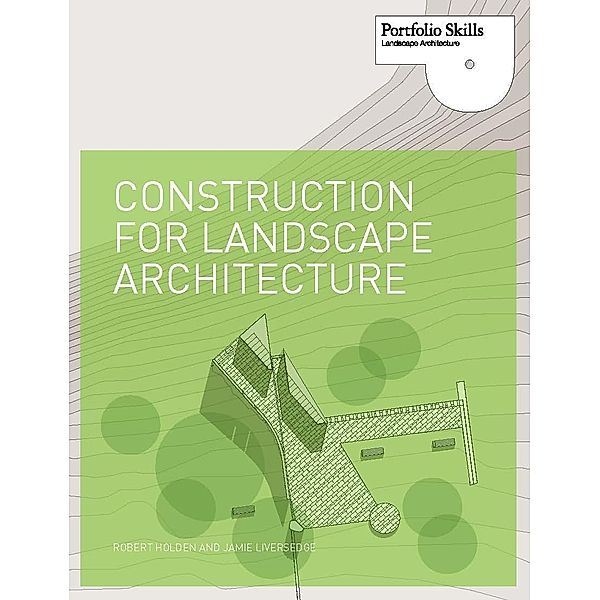 Construction for Landscape Architecture / Portfolio Skills, Jamie Liversedge, Robert Holden