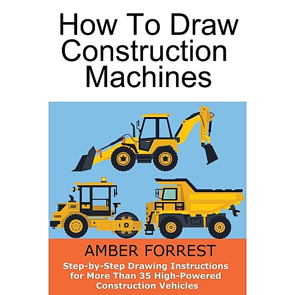 Construction Machines / Draw With Amber Bd.3, Amber Forrest