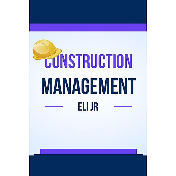 Construction Management, Eli Jr