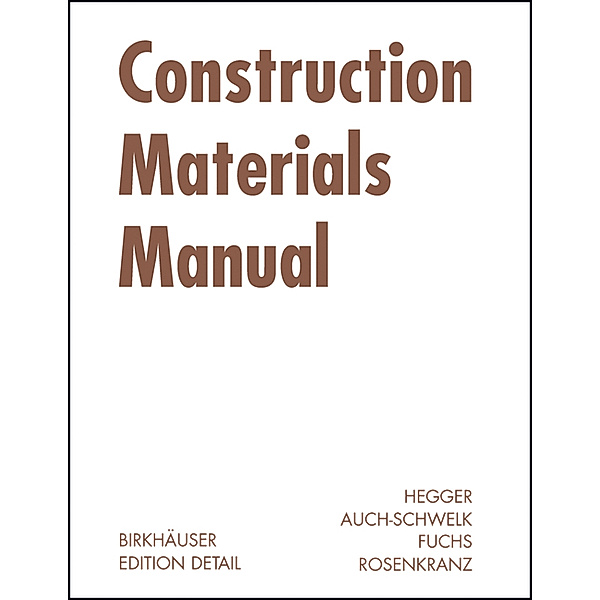 Construction Materials Manual, Manfred Hegger, Volker Auch-Schwelk, Matthias Fuchs, Thorsten Rosenkranz