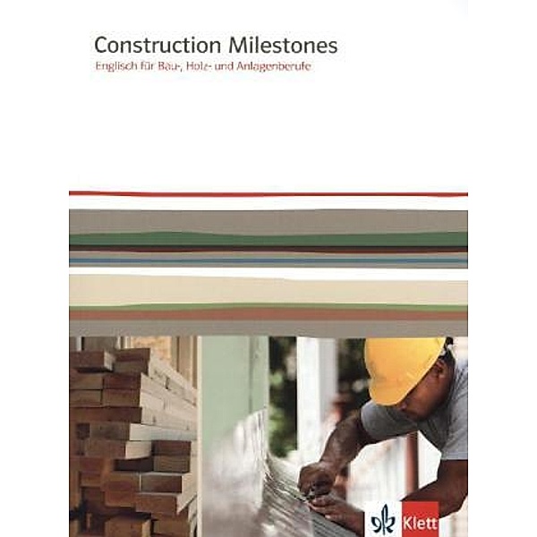 Construction Milestones. Englisch für Bau-, Holz- und Anlagenberufe