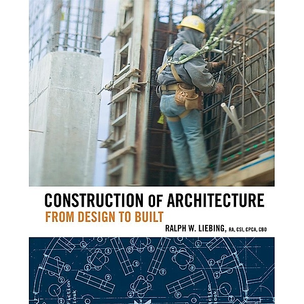 Construction of Architecture, Ralph W. Liebing