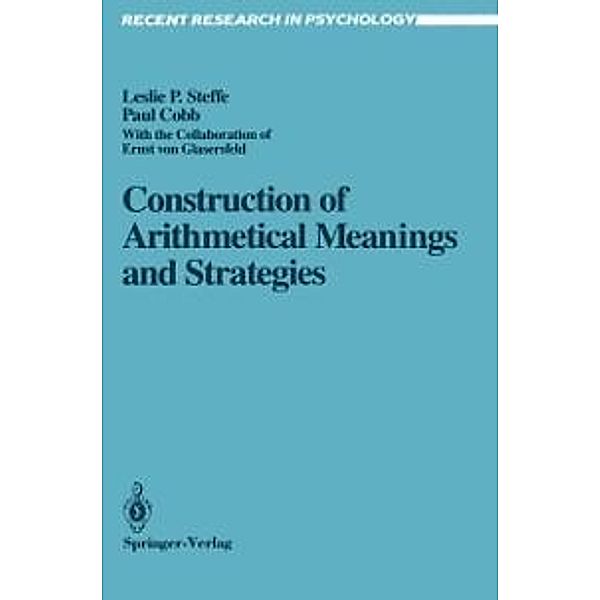 Construction of Arithmetical Meanings and Strategies / Recent Research in Psychology, Leslie P. Steffe, Paul Cobb