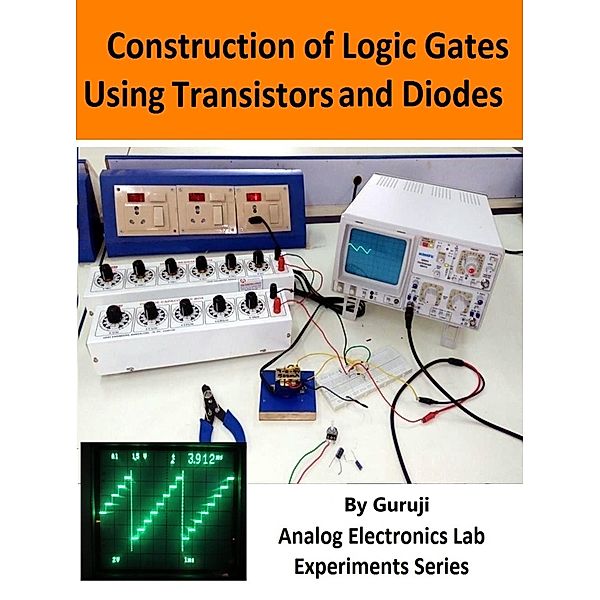 Construction of Logic Gate Using Transistors and Diodes, Guruprasad N H