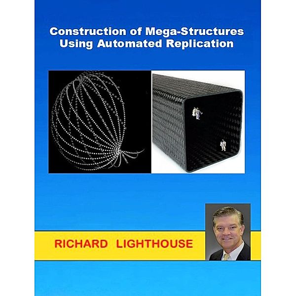 Construction of Mega-Structures Using Automated Replication, Richard Lighthouse