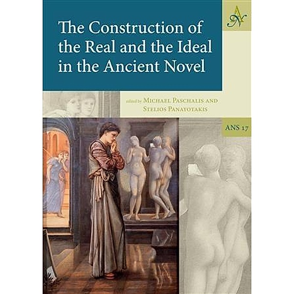 Construction of the Real and the Ideal in the Ancient Novel, Michael Paschalis