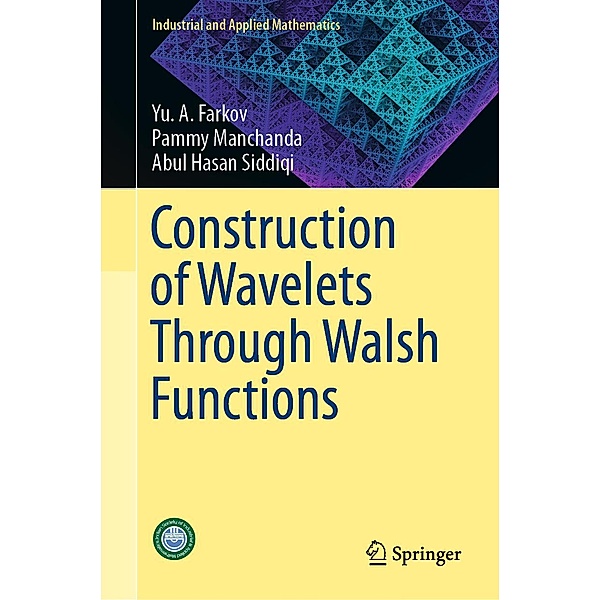 Construction of Wavelets Through Walsh Functions / Industrial and Applied Mathematics, Yu. A. Farkov, Pammy Manchanda, Abul Hasan Siddiqi