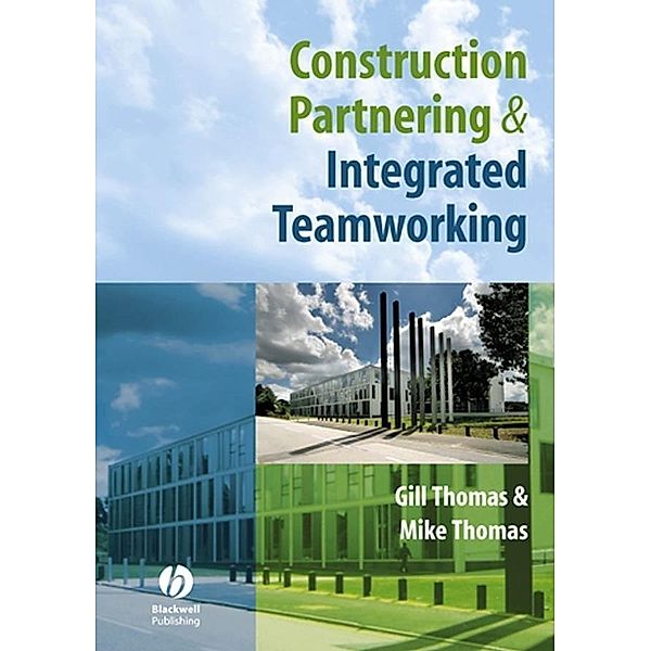 Construction Partnering and Integrated Teamworking, Gill Thomas, Mike Thomas
