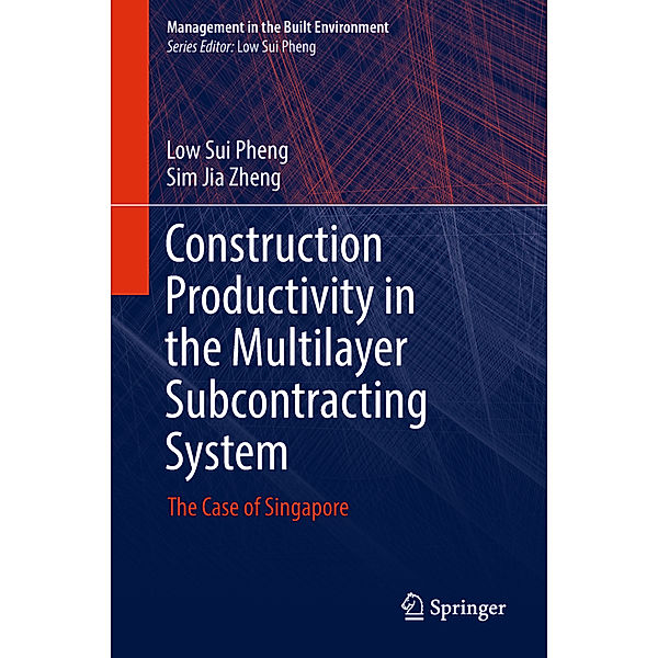 Construction Productivity in the Multilayer Subcontracting System, Low Sui Pheng, Sim Jia Zheng