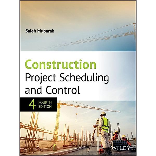 Construction Project Scheduling and Control, Saleh A. Mubarak