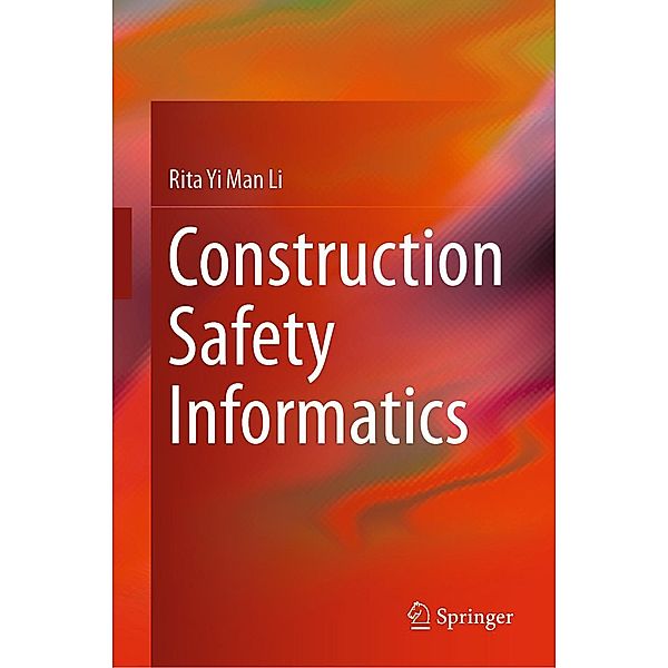 Construction Safety Informatics, Rita Yi Man Li