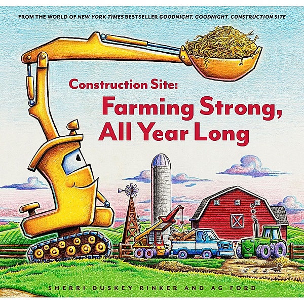 Construction Site: Farming Strong, All Year Long, Sherri Duskey Rinker