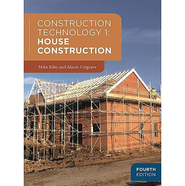 Construction Technology 1: House Construction, Mike Riley, Alison Cotgrave