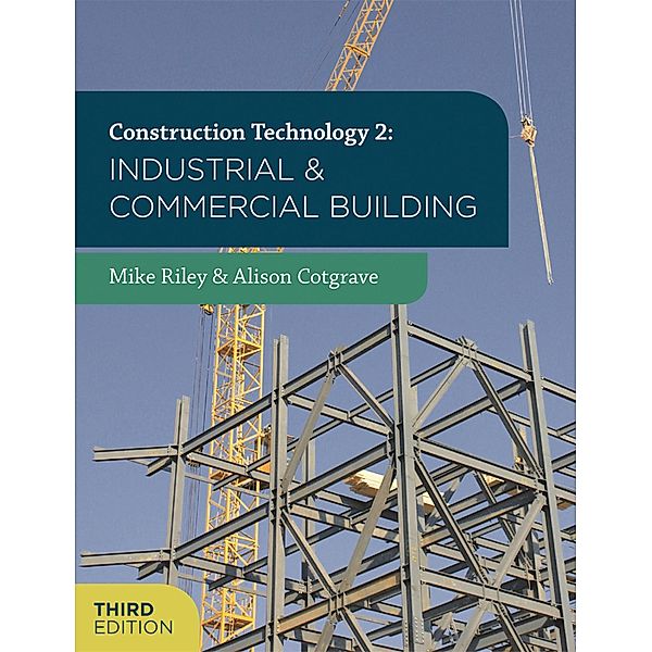 Construction Technology 2: Industrial and Commercial Building, Mike Riley, Alison Cotgrave