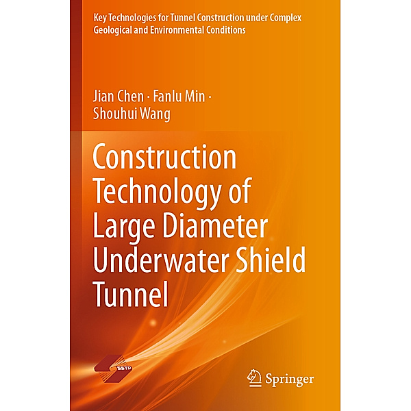 Construction Technology of Large Diameter Underwater Shield Tunnel, Jian Chen, Fanlu Min, Shouhui Wang