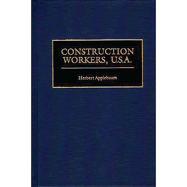 Construction Workers, U.S.A., Herbert Applebaum