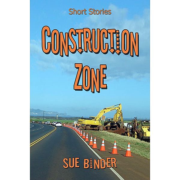 Construction Zone / Sue Binder, Sue Binder