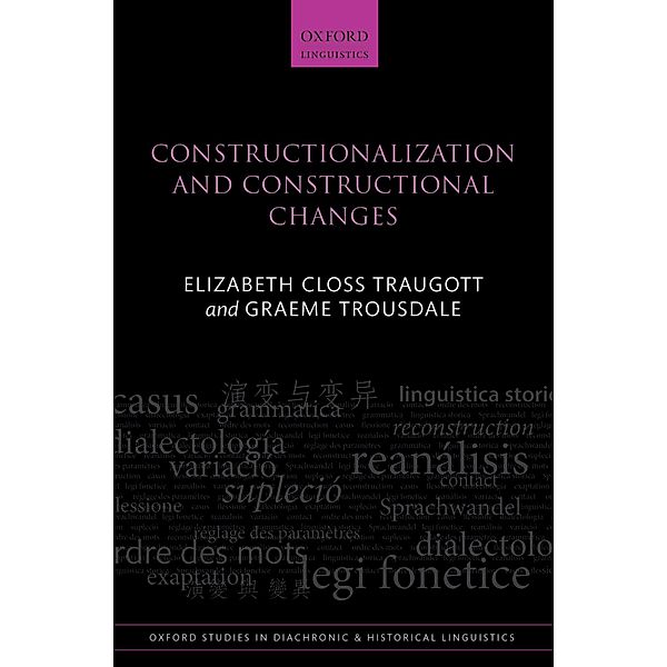 Constructionalization and Constructional Changes / Oxford Studies in Diachronic and Historical Linguistics Bd.6, Elizabeth Closs Traugott, Graeme Trousdale