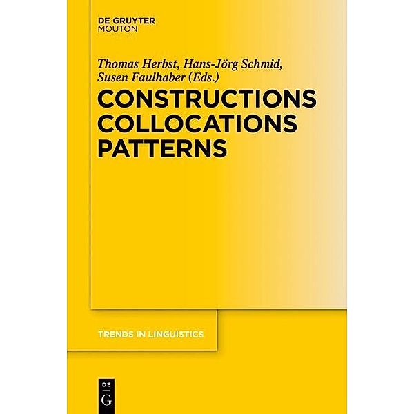 Constructions Collocations Patterns / Trends in Linguistics. Studies and Monographs [TiLSM] Bd.282