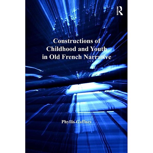Constructions of Childhood and Youth in Old French Narrative, Phyllis Gaffney