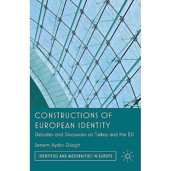 Constructions of European Identity / Identities and Modernities in Europe, Senem Ayd?n-Düzgit, Kenneth A. Loparo
