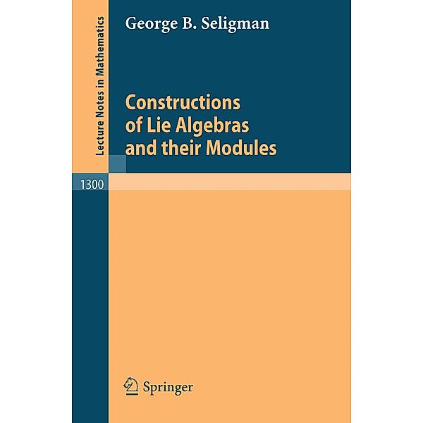 Constructions of Lie Algebras and their Modules, George B. Seligman