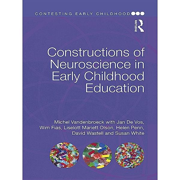 Constructions of Neuroscience in Early Childhood Education, Michel Vandenbroeck, Jan De Vos, Wim Fias, Liselott Mariett Olsson, Helen Penn, Dave Wastell, Sue White