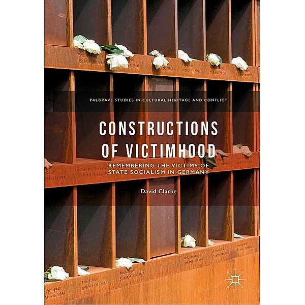 Constructions of Victimhood / Palgrave Studies in Cultural Heritage and Conflict, David Clarke