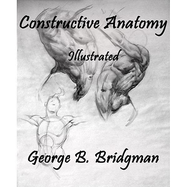 Constructive Anatomy, George B. Bridgman