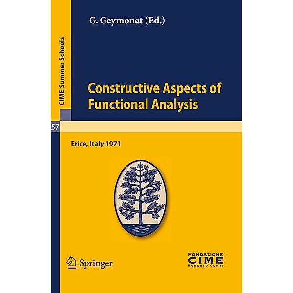 Constructive Aspects of Functional Analysis / C.I.M.E. Summer Schools Bd.57, G. Geymonat