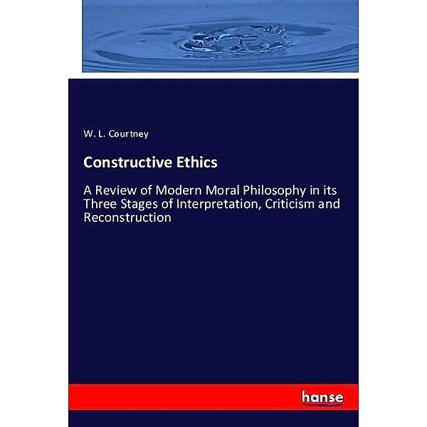 Constructive Ethics, William L. Courtney