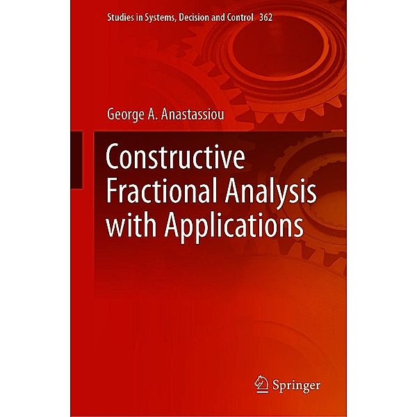 Constructive Fractional Analysis with Applications / Studies in Systems, Decision and Control Bd.362, George A. Anastassiou