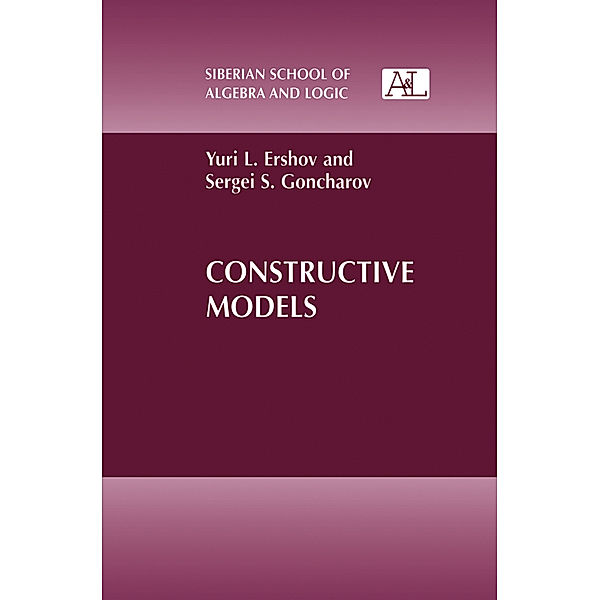 Constructive Models, Yuri L. Ershov, Sergei S. Goncharov