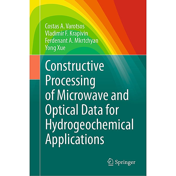 Constructive Processing of Microwave and Optical Data for Hydrogeochemical Applications, Costas A. Varotsos, Vladimir F. Krapivin, Ferdenant A. Mkrtchyan, Yong Xue