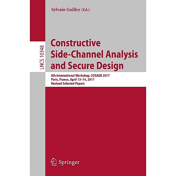 Constructive Side-Channel Analysis and Secure Design / Lecture Notes in Computer Science Bd.10348