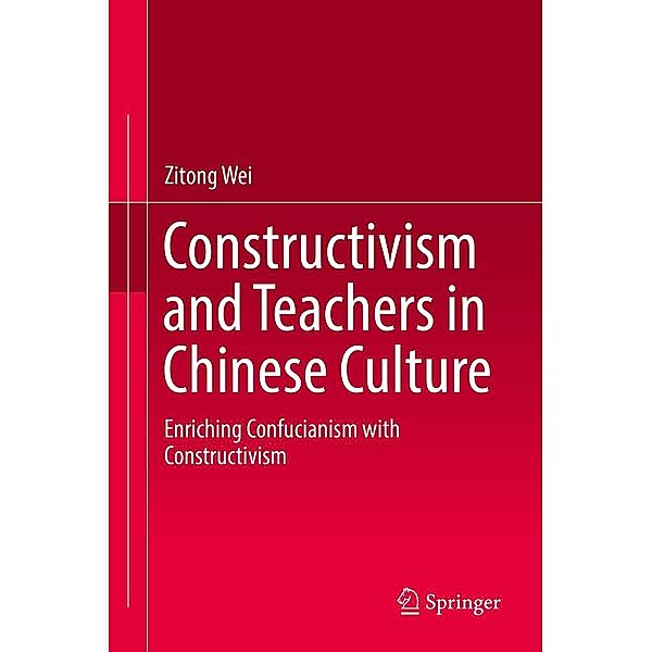 Constructivism and Teachers in Chinese Culture, Zitong Wei