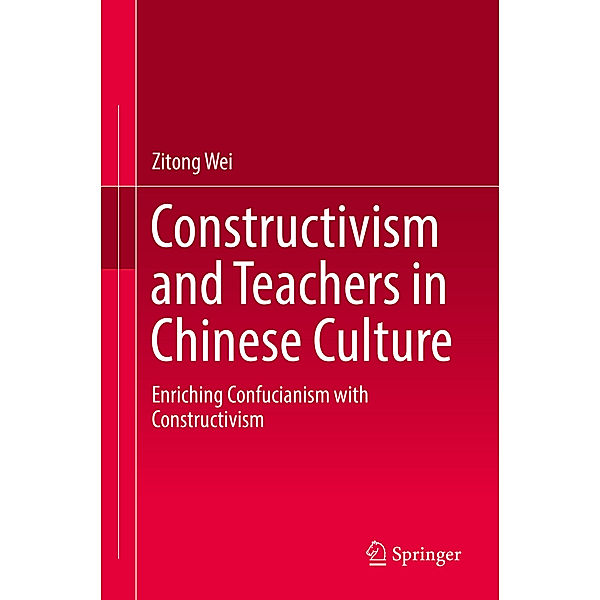Constructivism and Teachers in Chinese Culture, Zitong Wei