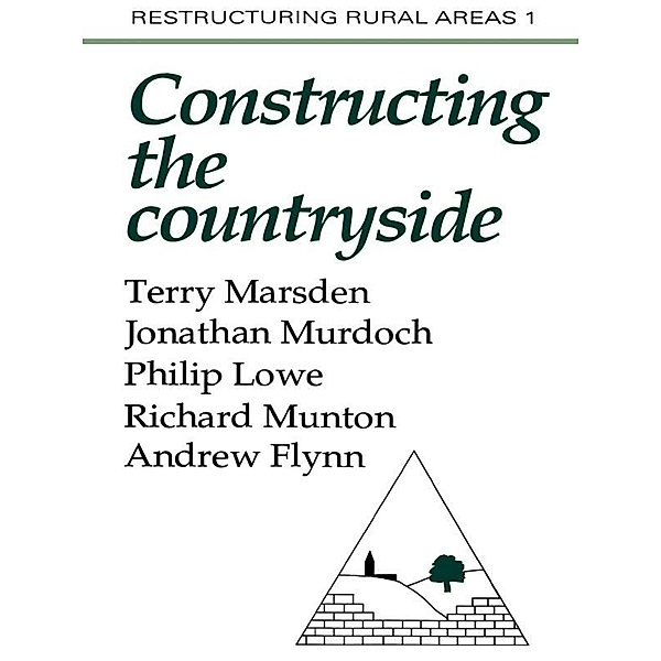 Constructuring The Countryside, Terry Marsden, Jonathon Murdoch, Philip Lowe, Richard C Munton, Andrew Flynn
