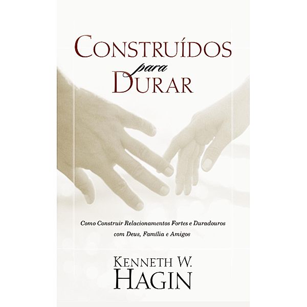 Construídos para Durar, Kenneth W. Hagin