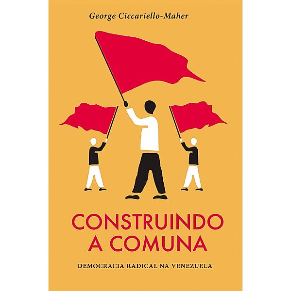 Construindo a Comuna, George Ciccariello-Maher
