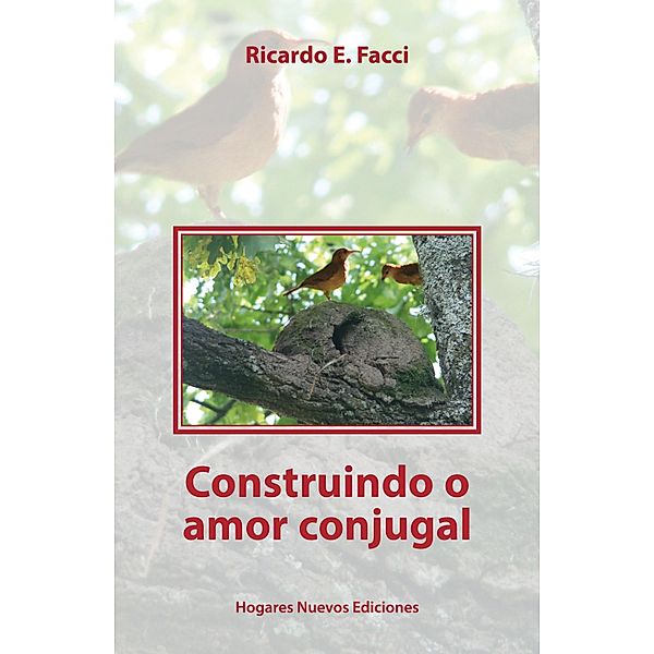 Construindo o amor conjugal / Por um Lar novo Bd.1, Ricardo E. Facci