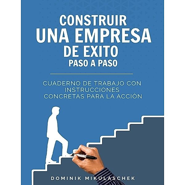 Construir una empresa de éxito paso a paso, Dominik Mikulaschek