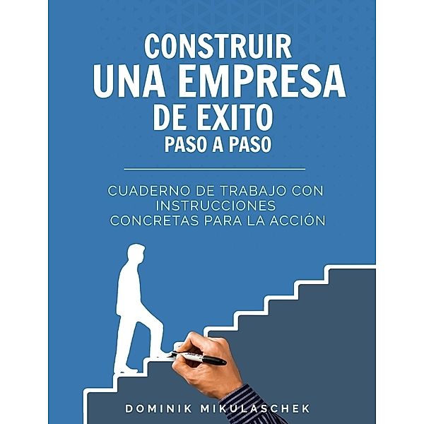 Construir una empresa de éxito paso a paso, Dominik Mikulaschek