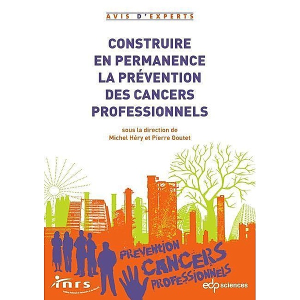 Construire en permanence la prévention des cancers professionnels, Michel Héry, Pierre Goutet